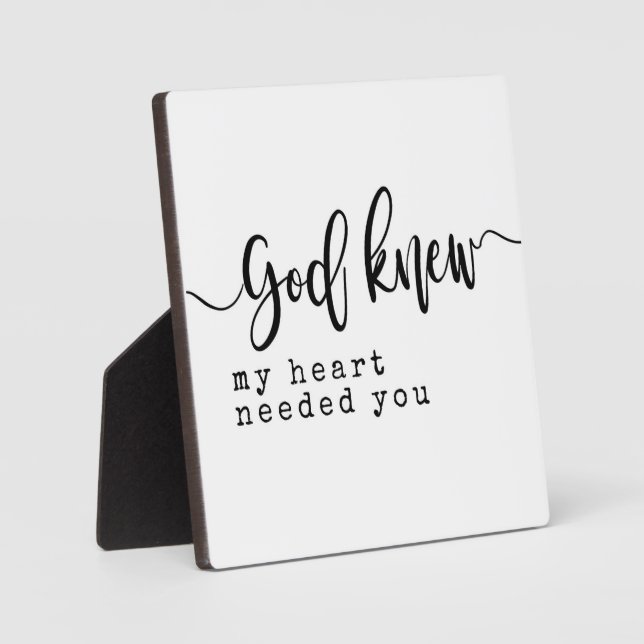 God knew my heart needed you Sign  Plaque (Front)