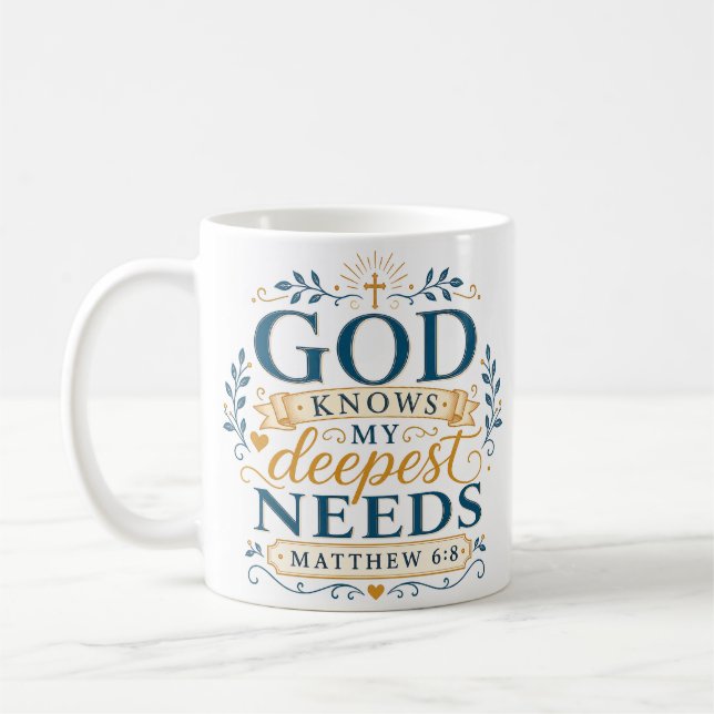 God Knows My Deepest Needs Christian Quote Coffee Mug (Left)