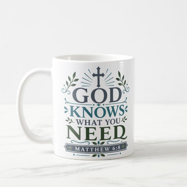 God Knows What You Need Biblical Devotional Quote Coffee Mug (Left)