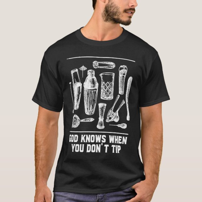 God Knows When You Dont Tip Bartender Sayings Bart T-Shirt (Front)