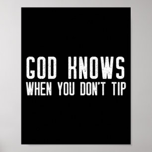 God Knows When You Don't Tip - Funny Waitress Gift Poster