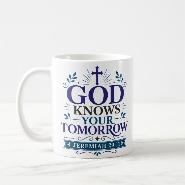 God Knows Your Tomorrow Biblical Truth Quote Coffee Mug (Left)