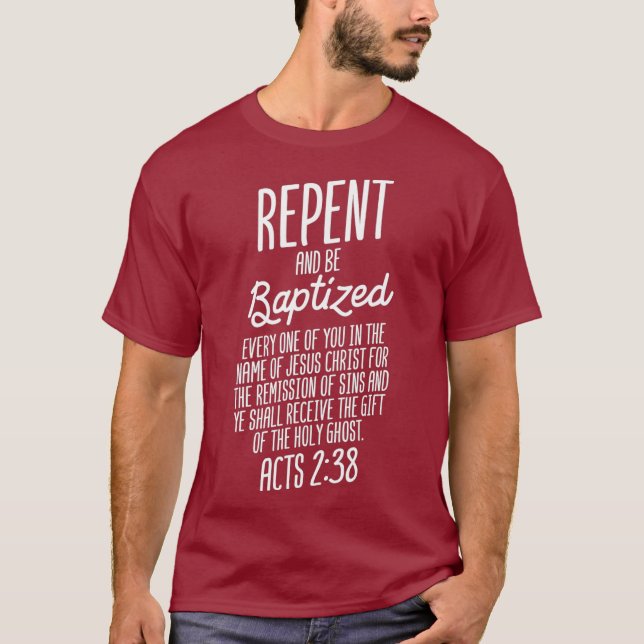 God Lover Repent And Be Baptised ACTS 238 Faith T-Shirt (Front)