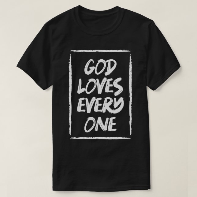 God Loves Everyone T-Shirt (Design Front)