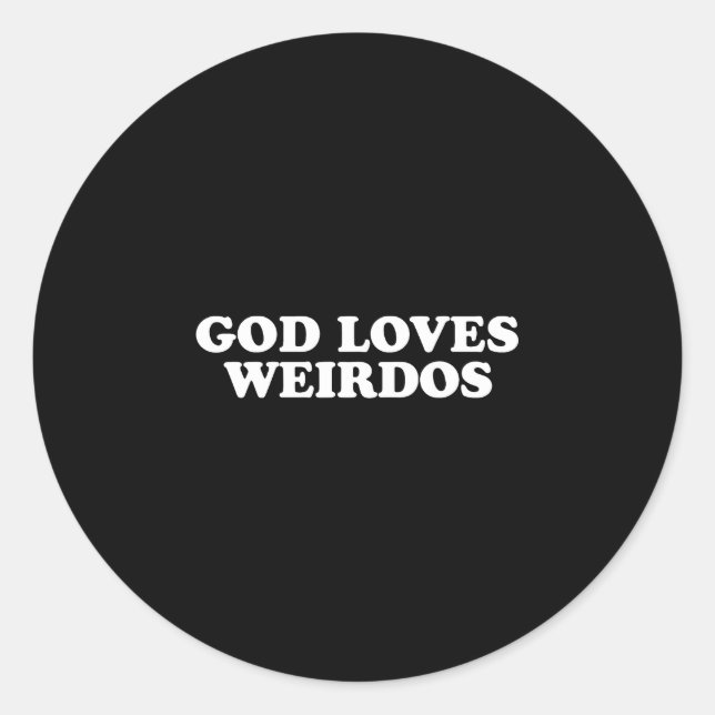 God loves weirdos  classic round sticker (Front)