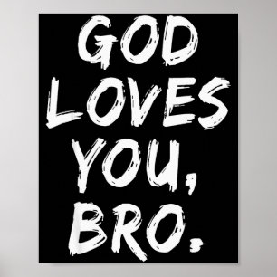 God Loves You Bro Christian Believer Faith Religio Poster