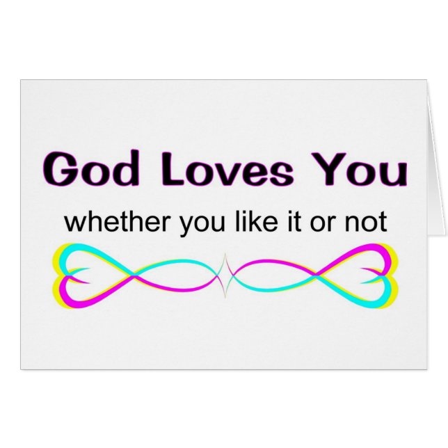 God loves you whether you like it or not (Front Horizontal)