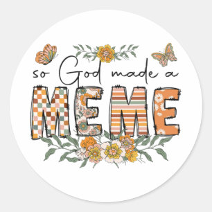 God Made A Meme Flower Happy Mothers Day Grandma  Classic Round Sticker