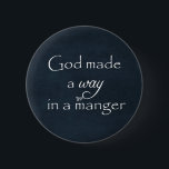 God made a way in a Manger Quote 6 Cm Round Badge<br><div class="desc">God made a way in a Manger Quote Christmas gifts with vintage black chalkboard background,  white antique edges and white typography. See more at Christian Quotes. Link below:</div>