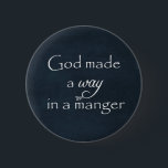 God made a way in a Manger Quote 6 Cm Round Badge<br><div class="desc">God made a way in a Manger Quote Christmas gifts with vintage black chalkboard background,  white antique edges and white typography. See more at Christian Quotes. Link below:</div>