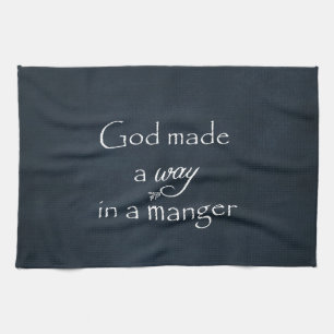 God made a way in a Manger Quote Tea Towel