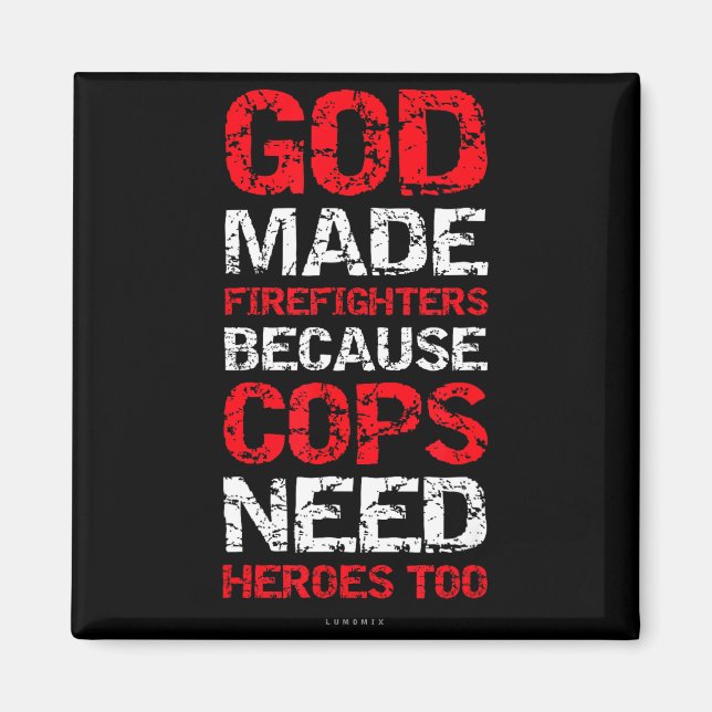 God Made Firefighters Cops Shirts - Funny Fireman  Magnet (Front)