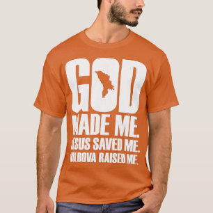 God Made Me Jesus Saved Me Moldova T-Shirt