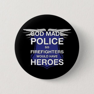 God Made Police so Firefighters would have Heroes 6 Cm Round Badge