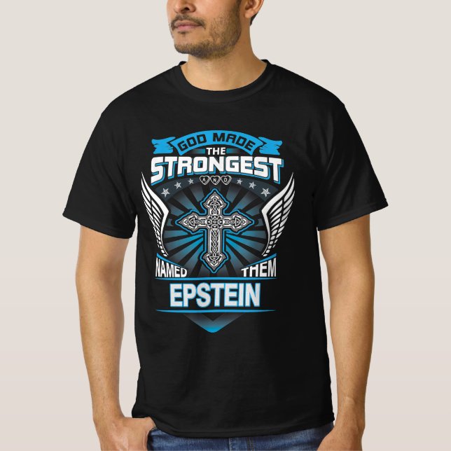 God Made The Strongest And Named Them Epstein T-Shirt (Front)