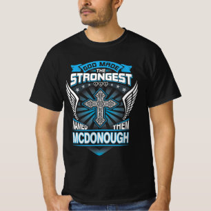 God Made The Strongest And Named Them Mcdonough T-Shirt