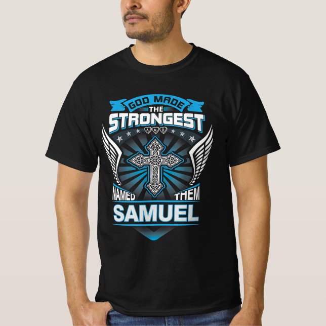 God Made The Strongest And Named Them Samuel T-Shirt (Front)