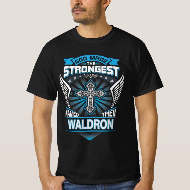 God Made The Strongest And Named Them Waldron T-Shirt (Front)