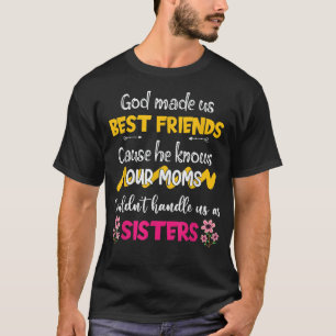 God Made Us Best Friends, Funny Best Friend  T-Shirt