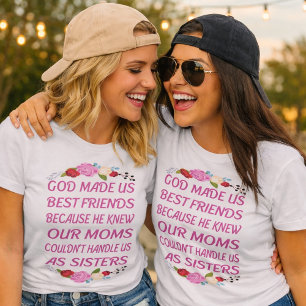 God Made Us Best Friends Not Sisters T-Shirt