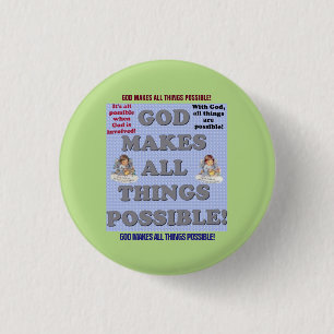 God Makes All Things Possible! 3 Cm Round Badge