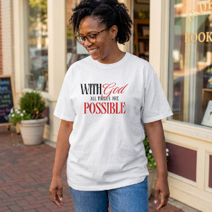 God Makes the Impossible Possible Christian T-Shirt