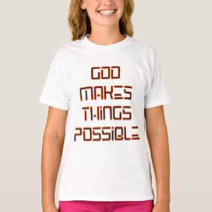 God Makes Things Possible Girl's T-Shirt