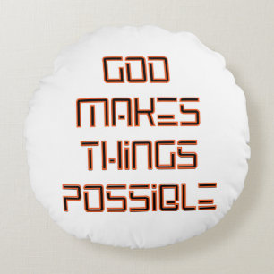 God Makes Things Possible Round Cushion
