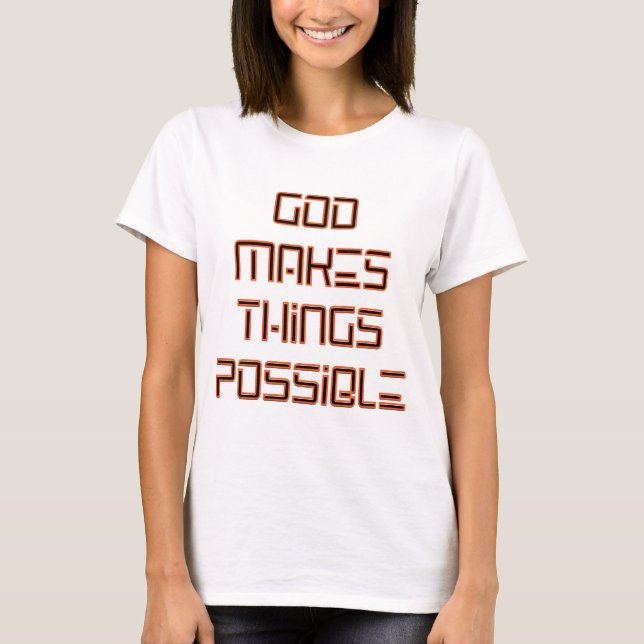 God Makes Things Possible Woman's T-Shirt (Front)