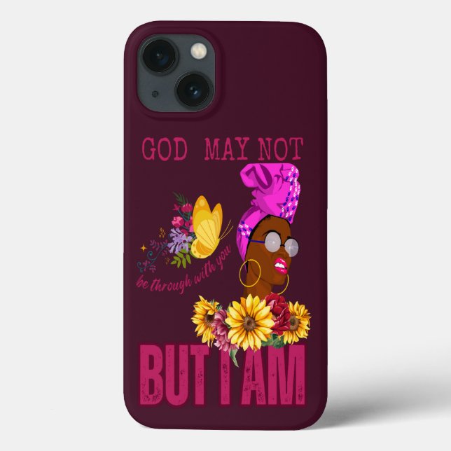 God May Not Be Through With You But I Am Case-Mate iPhone Case (Back)