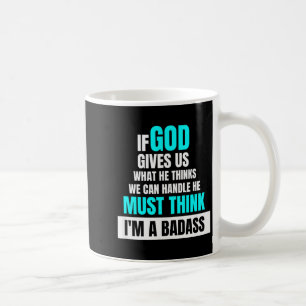 God Must Think I'm A Bad - Funny Cancer Survivor J Coffee Mug