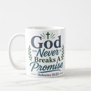 God Never Breaks A Promise Biblical Faith Coffee Mug