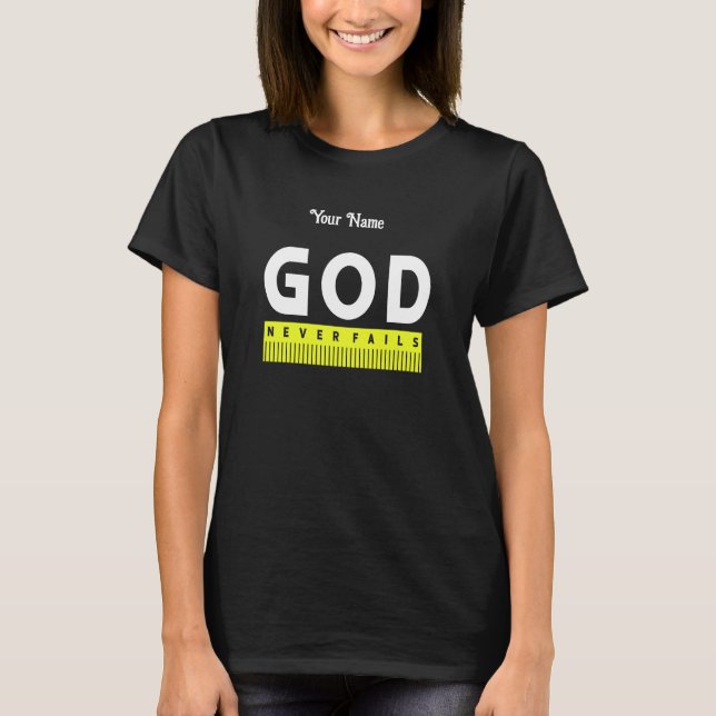 God Never Fails Christianity   T-Shirt (Front)
