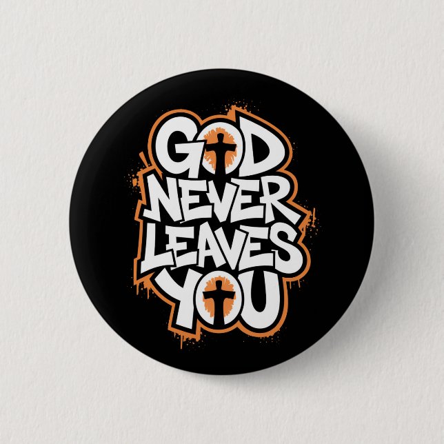 God Never Leaves You - Black 6 Cm Round Badge (Front)