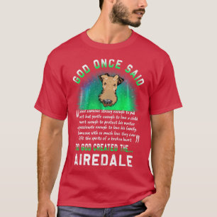 God Once Said Airedale Terrier Dog Lover Funny Pup T-Shirt