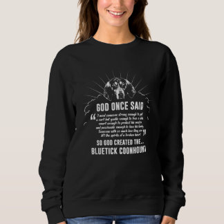 God Once Said Bluetick Coonhound T-Shirt Sweatshirt