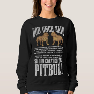 God Once Said So God Created Pitbull Dog Christian Sweatshirt