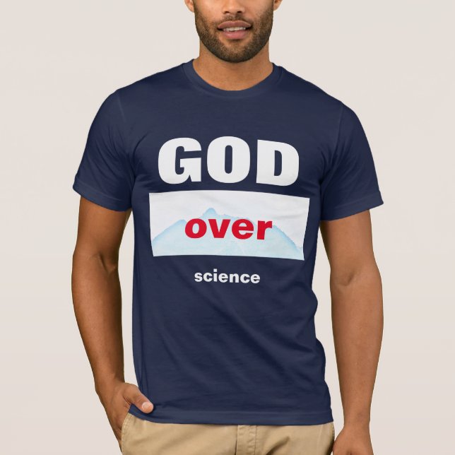 GOD Over science T-Shirt (Front)