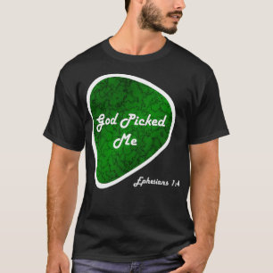God Picked Me Ephesians Guitar Pick Reformed Chris T-Shirt