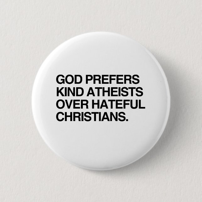 GOD PREFERS KIND ATHEISTS 6 CM ROUND BADGE (Front)