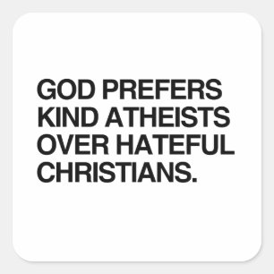 GOD PREFERS KIND ATHEISTS SQUARE STICKER