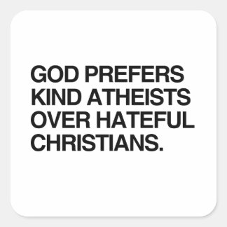 GOD PREFERS KIND ATHEISTS SQUARE STICKER