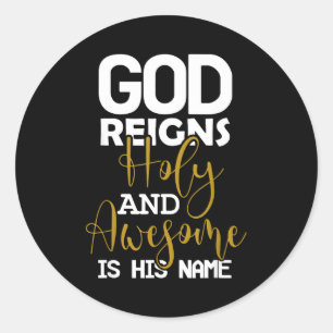God reigns holy and awesome is name easter classic round sticker