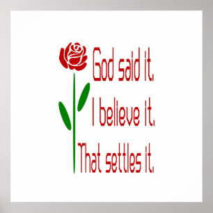 God Said It I Believe It That Settles It Red Rose Poster