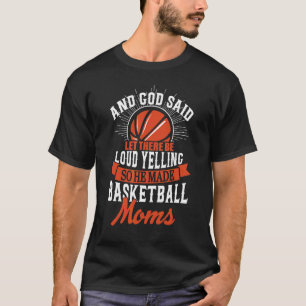 God Said Let There Be Loud Yelling So He Made Bask T-Shirt