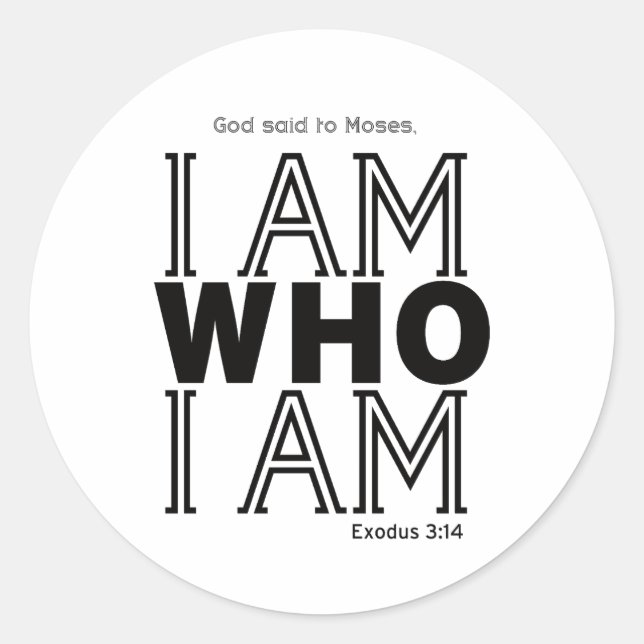 God said to Moses I AM WHO I AM 2 Classic Round Sticker (Front)