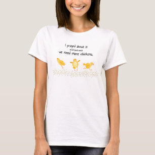 God Said We Need More Chickens T-Shirt