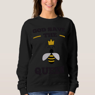 God Save The Queen Funny Pun Bee Lover Beekeeper C Sweatshirt