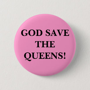 GOD SAVE THE QUEENS! 6 CM ROUND BADGE