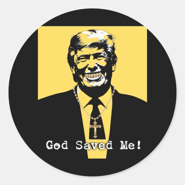 God Saved Me Trump  Classic Round Sticker (Front)